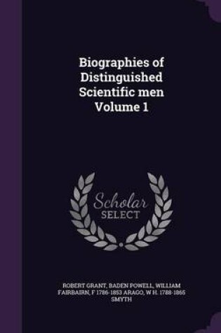 Cover of Biographies of Distinguished Scientific Men Volume 1