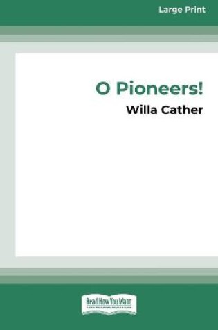 Cover of O Pioneers! (16pt Large Print Edition)