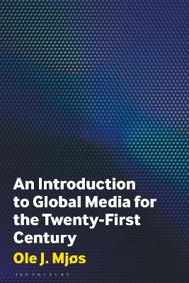Book cover for An Introduction to Global Media for the Twenty-First Century