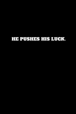 Book cover for He Pushes His Luck.