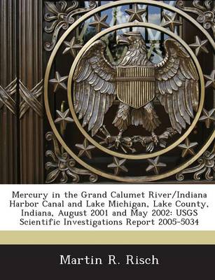 Book cover for Mercury in the Grand Calumet River/Indiana Harbor Canal and Lake Michigan, Lake County, Indiana, August 2001 and May 2002