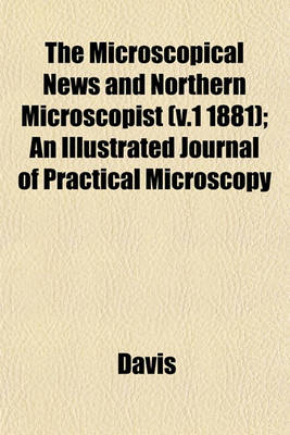 Book cover for The Microscopical News and Northern Microscopist (V.1 1881); An Illustrated Journal of Practical Microscopy