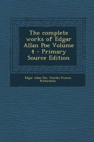 Cover of The Complete Works of Edgar Allan Poe Volume 4 - Primary Source Edition