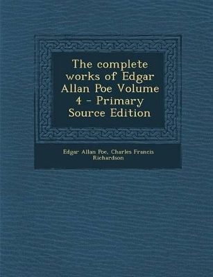 Book cover for The Complete Works of Edgar Allan Poe Volume 4 - Primary Source Edition