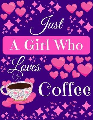 Book cover for Just A Girl Who Loves Coffee