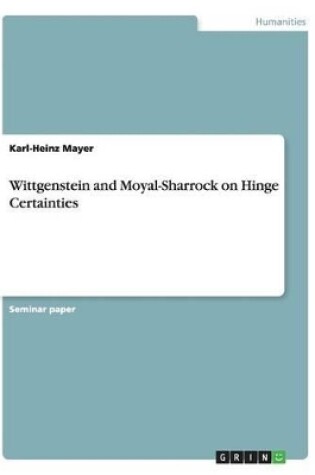 Cover of Wittgenstein and Moyal-Sharrock on Hinge Certainties