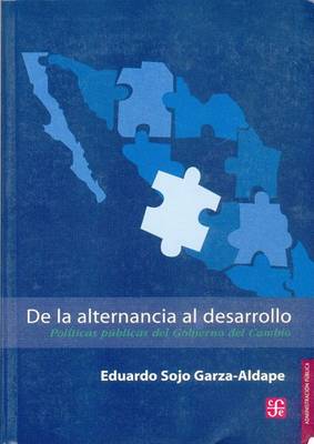 Cover of de La Alternancia Al Desarrollo. Politicas Publicas del Gobierno del Cambio