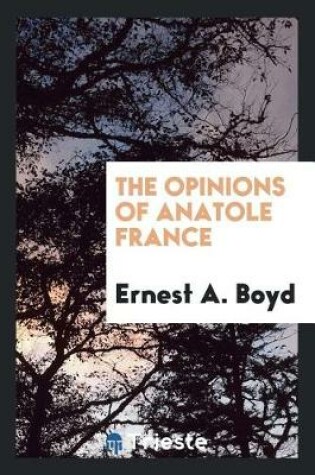 Cover of The Opinions of Anatole France