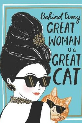 Cover of Behind Every Great Woman Is a Great Cat