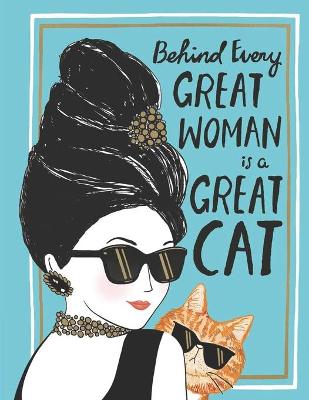 Book cover for Behind Every Great Woman Is a Great Cat