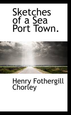 Book cover for Sketches of a Sea Port Town.