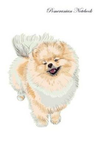 Cover of Pomeranian Notebook Record Journal, Diary, Special Memories, To Do List, Academic Notepad, and Much More