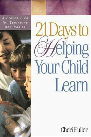 Cover of 21 Days to Helping Your Child Learn