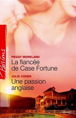 Book cover for La Fiancee de Case Fortune - Une Passion Anglaise (Harlequin Passions)