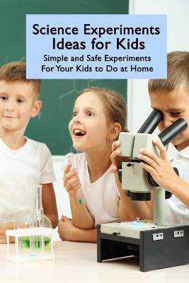 Book cover for Science Experiments Ideas for Kids