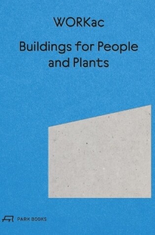 Cover of Buildings for People and Plants by WORKac