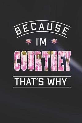 Book cover for Because I'm Courtney That's Why