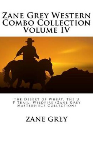 Cover of Zane Grey Western Combo Collection Volume IV