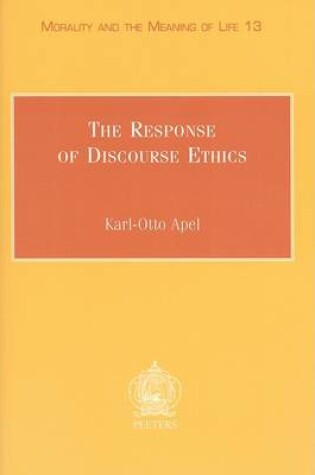 Cover of The Response of Discourse Ethics to the Moral Challenge of the Human Situation as Such and Especially Today