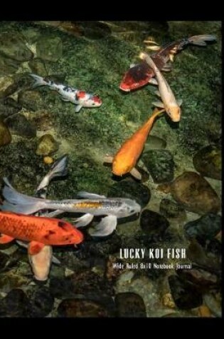 Cover of Lucky Koi Fish Wide Ruled 8x10 Notebook Journal