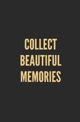 Cover of Collect Beautiful Memories