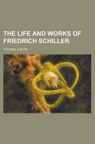 Cover of The Life and Works of Friedrich Schiller