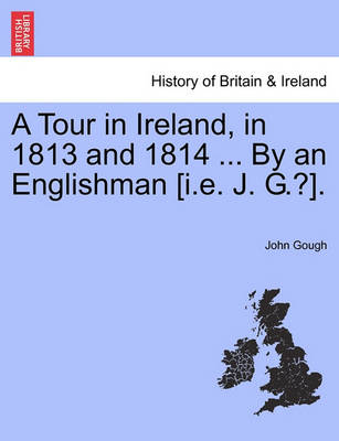 Book cover for A Tour in Ireland, in 1813 and 1814 ... by an Englishman [I.E. J. G.?].