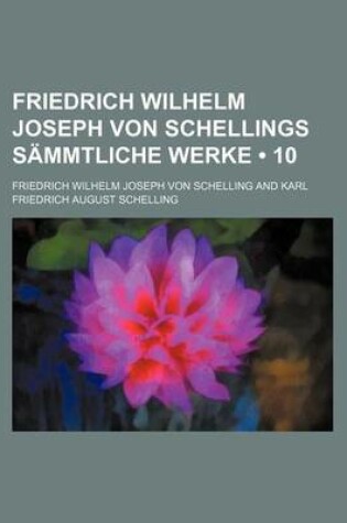 Cover of Friedrich Wilhelm Joseph Von Schellings Sammtliche Werke (10)