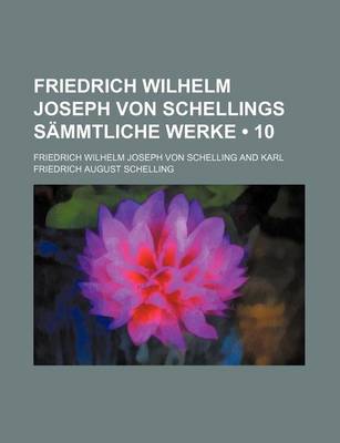 Book cover for Friedrich Wilhelm Joseph Von Schellings Sammtliche Werke (10)