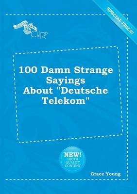 Book cover for 100 Damn Strange Sayings about Deutsche Telekom