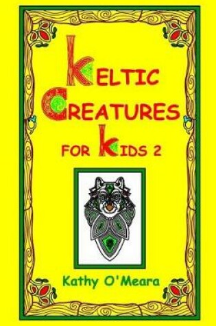 Cover of Keltic Creatures For Kids 2