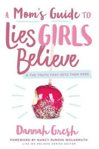 Cover of Mom's Guide to Lies Girls Believe, A