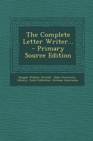 Cover of The Complete Letter Writer... - Primary Source Edition