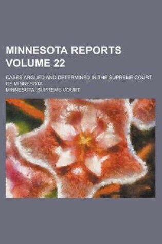 Cover of Minnesota Reports; Cases Argued and Determined in the Supreme Court of Minnesota Volume 22