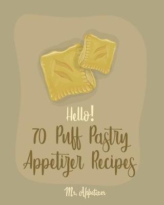 Book cover for Hello! 70 Puff Pastry Appetizer Recipes