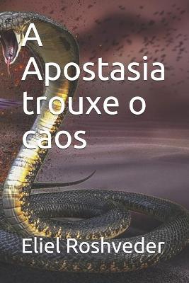 Book cover for A Apostasia trouxe o caos