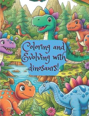 Book cover for Coloring and Evolving with dinosaurs!