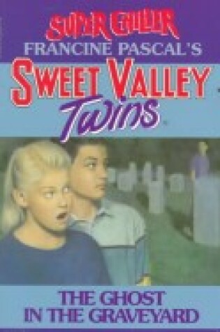 Cover of Sweet Valley Twins Chiller 2: the Ghost in the Graveyard