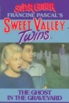 Book cover for Sweet Valley Twins Chiller 2: the Ghost in the Graveyard