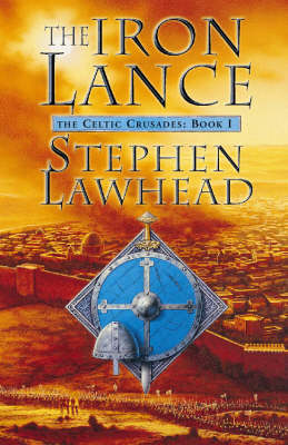 The Iron Lance by Stephen Lawhead
