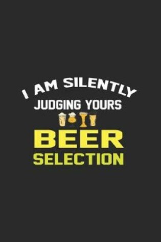 Cover of I Am Silently Judging Yours Beer Selection