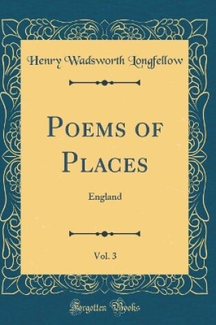 Cover of Poems of Places, Vol. 3: England (Classic Reprint)