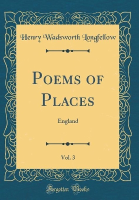 Book cover for Poems of Places, Vol. 3: England (Classic Reprint)