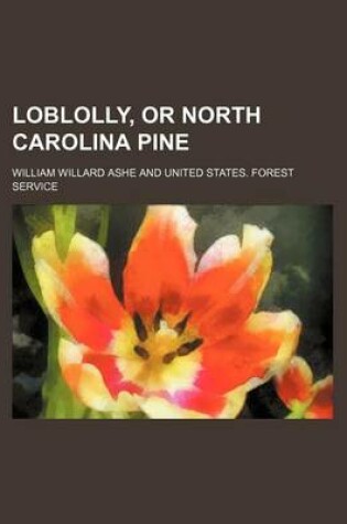 Cover of Loblolly, or North Carolina Pine