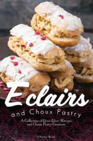 Cover of Eclairs and Choux Pastry