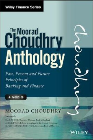 Cover of The Moorad Choudhry Anthology – Past, Present and Future Principles of Banking and Finance + Website