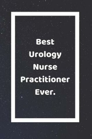 Cover of Best Urology Nurse Practitioner Ever