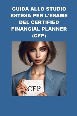 Book cover for Guida allo Studio Estesa per l'Esame del Certified Financial Planner (CFP)