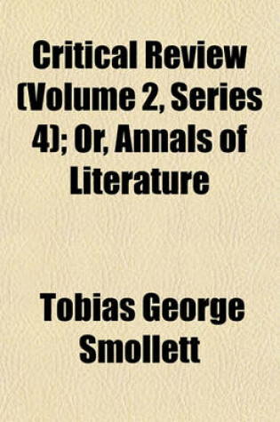 Cover of Critical Review (Volume 2, Series 4); Or, Annals of Literature