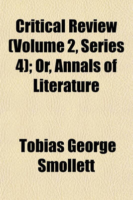 Book cover for Critical Review (Volume 2, Series 4); Or, Annals of Literature